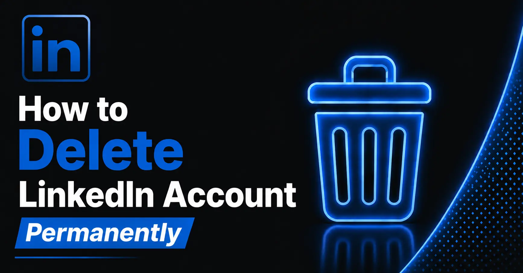 How to Delete LinkedIn Account